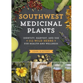Southwest Medicinal Plants: Identify, Harvest, and Use 112 Wild Herbs for Health and Wellness - Paperback