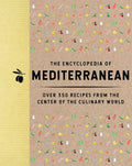 The Encyclopedia of Mediterranean: Over 350 Recipes from the Center of the Culinary World (Encyclopedia Cookbooks)