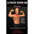 6 Pack Over 60: The Greatest 6 Pack Abs Course On The Planet! - Paperback