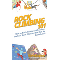 Rock Climbing 101: How to Rock Climb and Become the Best Rock Climber You Can Be From A to Z - Hardcover