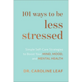 101 Ways to Be Less Stressed: Simple Self-Care Strategies to Boost Your Mind, Mood, and Mental Health - Hardcover