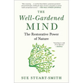 The Well-Gardened Mind: The Restorative Power of Nature - Paperback