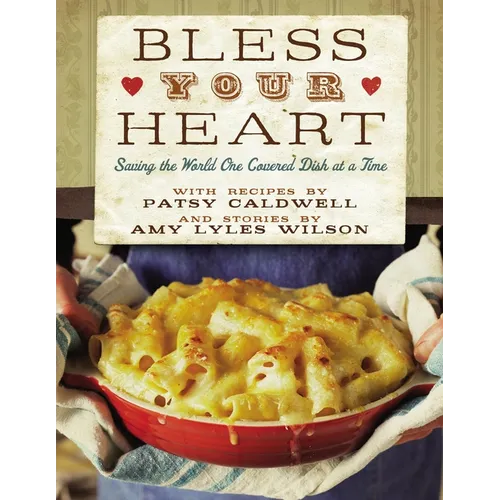 Bless Your Heart: Saving the World One Covered Dish at a Time - Paperback