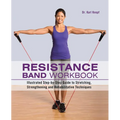 Resistance Band Workbook: Illustrated Step-By-Step Guide to Stretching, Strengthening and Rehabilitative Techniques - Paperback