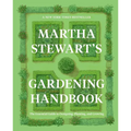 Martha Stewart's Gardening Handbook: The Essential Guide to Designing, Planting, and Growing - Hardcover