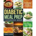 Diabetic Meal Prep Cookbook #2020: Affordable, Easy & Delicious Diabetic Diet Recipes to Lower Blood Sugar & Reverse Diabetes 30-Day Meal Plan to Kick - Paperback