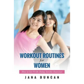 Workout Routines for Women: How to Get Fit by Doing Aerobic Exercises - Paperback