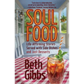 Soul Food: Life-Affirming Stories Served with Side Dishes and Just Desserts - Paperback