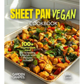 Sheet Pan Vegan Cookbook: 100+ Vegetaroian meal for a healthy Lifestyle with Pictures Included - Paperback