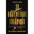 30 Bodyweight Exercises: Build Strength at Home Without Equipment - Paperback