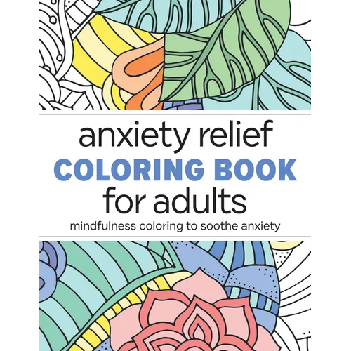 Anxiety Relief Coloring Book for Adults: Mindfulness Coloring to Soothe Anxiety - Paperback